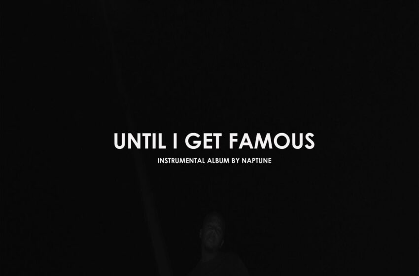  NapTune – Until I Get Famous (Instrumental Mixtape)